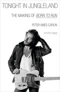 Tonight in Jungleland: The Making of Born to Run