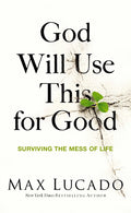 God Will Use This for Good: Surviving the Mess of Life - The Perfect Christian Encouragement Gift Booklet for Churches with Grief, Recovery, and Suppo