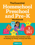 The Essential Homeschool Preschool and Pre-K Workbook: 135 Fun Curriculum-Based Activities to Build Pre-Reading, Pre-Writing, and Early Math Skills!