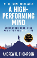 A High-Performing Mind: Strengthen Your Mind and Live Your Best Life