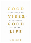 Good Vibes, Good Life: How Self-Love Is the Key to Unlocking Your Greatness: Millions of Copies Sold Worldwide