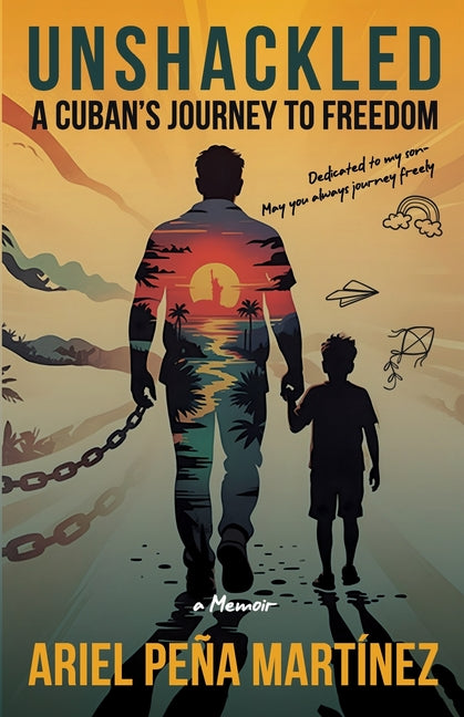 Unshackled: A Cuban's Journey to Freedom - A Memoir